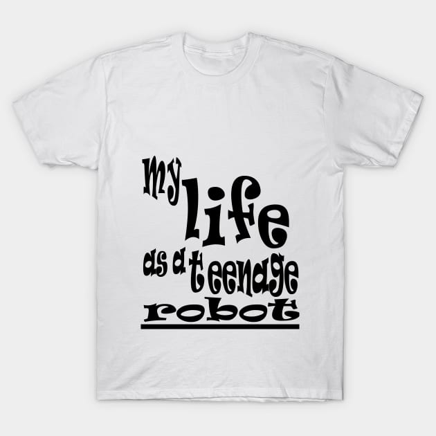 my life as a teenage robot T-Shirt by NadisinArt